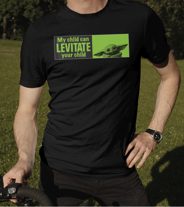 Star Wars The Mandalorian My Child Can Levitate Your Child Baby Yoda T-Shirt