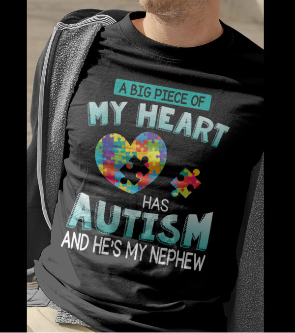 A Big Piece Of My Heart Has Autism And He's My Nephew Puzzle Heart T-Shirt