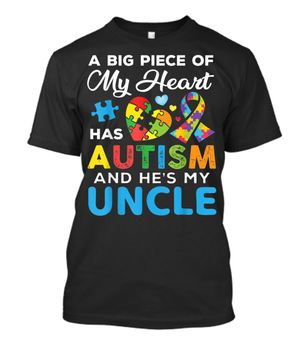 A Big Piece Of My Heart With Autism Puzzle Ribbon He's My Uncle T-Shirt