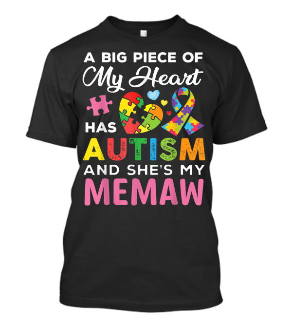 A Big Piece Of My Heart Has Autism Puzzle Ribbon And She's My Memaw T-Shirt