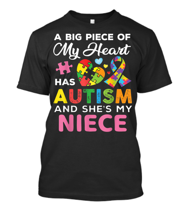 A Big Piece Of My Heart Has Autism Puzzle Ribbon And She's My Niece T-Shirt