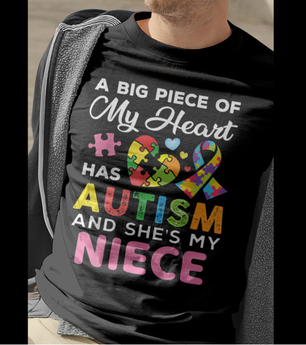 A Big Piece Of My Heart Has Autism Puzzle Ribbon And She's My Niece T-Shirt