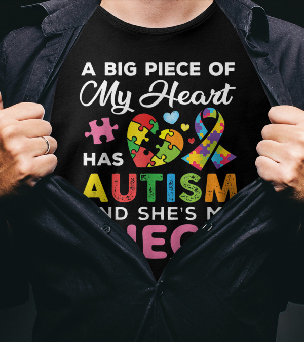 A Big Piece Of My Heart Has Autism Puzzle Ribbon And She's My Niece T-Shirt