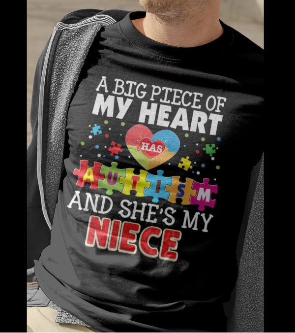 A Big Piece Of My Heart Has Autism And She's My Niece T-Shirt