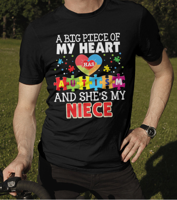 A Big Piece Of My Heart Has Autism And She's My Niece T-Shirt