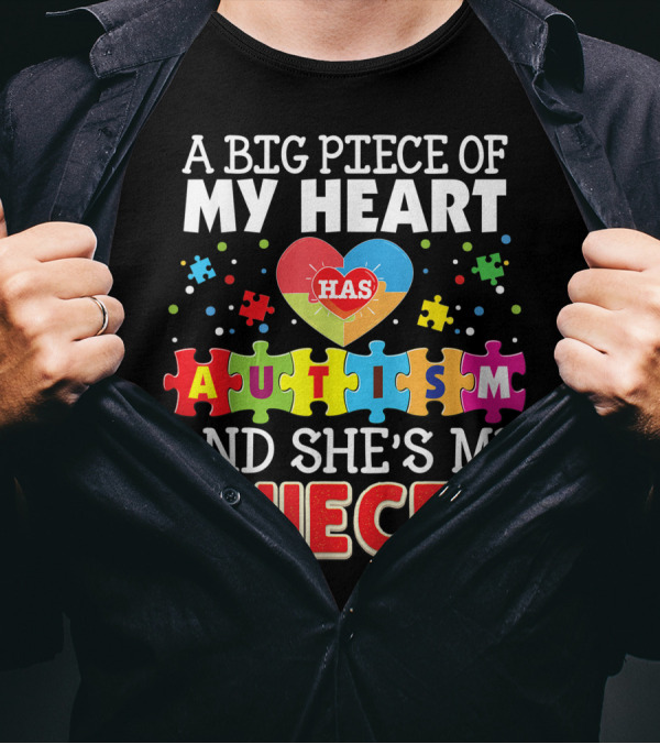 A Big Piece Of My Heart Has Autism And She's My Niece T-Shirt
