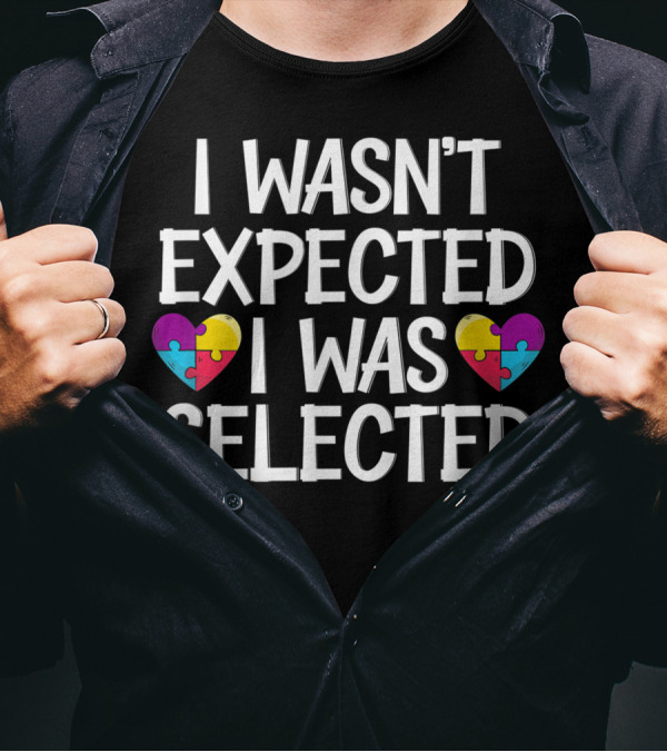 I Wasn't Expected I Was Selected Autism Awareness Puzzle Heart T-Shirt