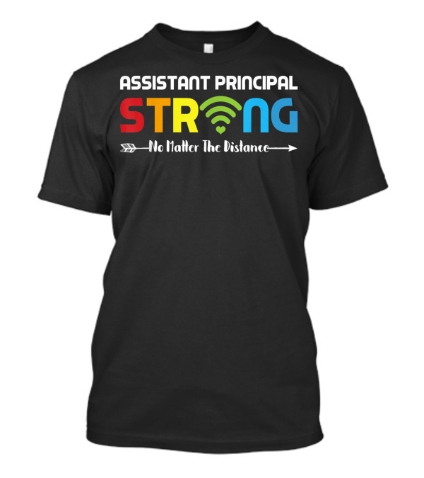 Assistant Principal Strong WiFi No Matter The Distance T-Shirt