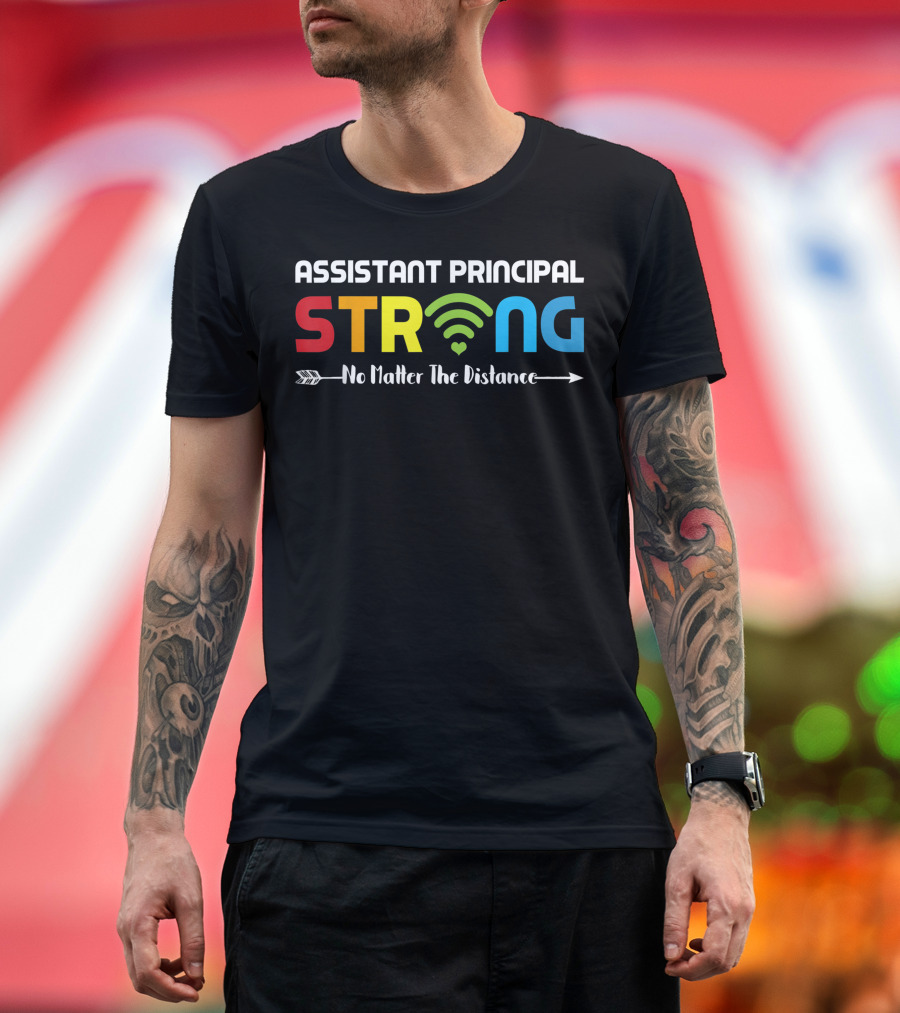 Assistant Principal Strong WiFi No Matter the Distance T-Shirt