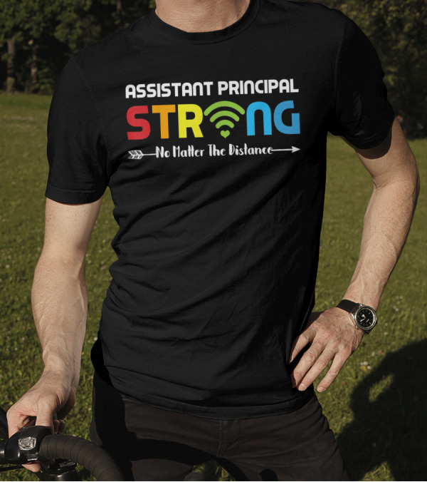 Assistant Principal Strong WiFi No Matter The Distance T-Shirt