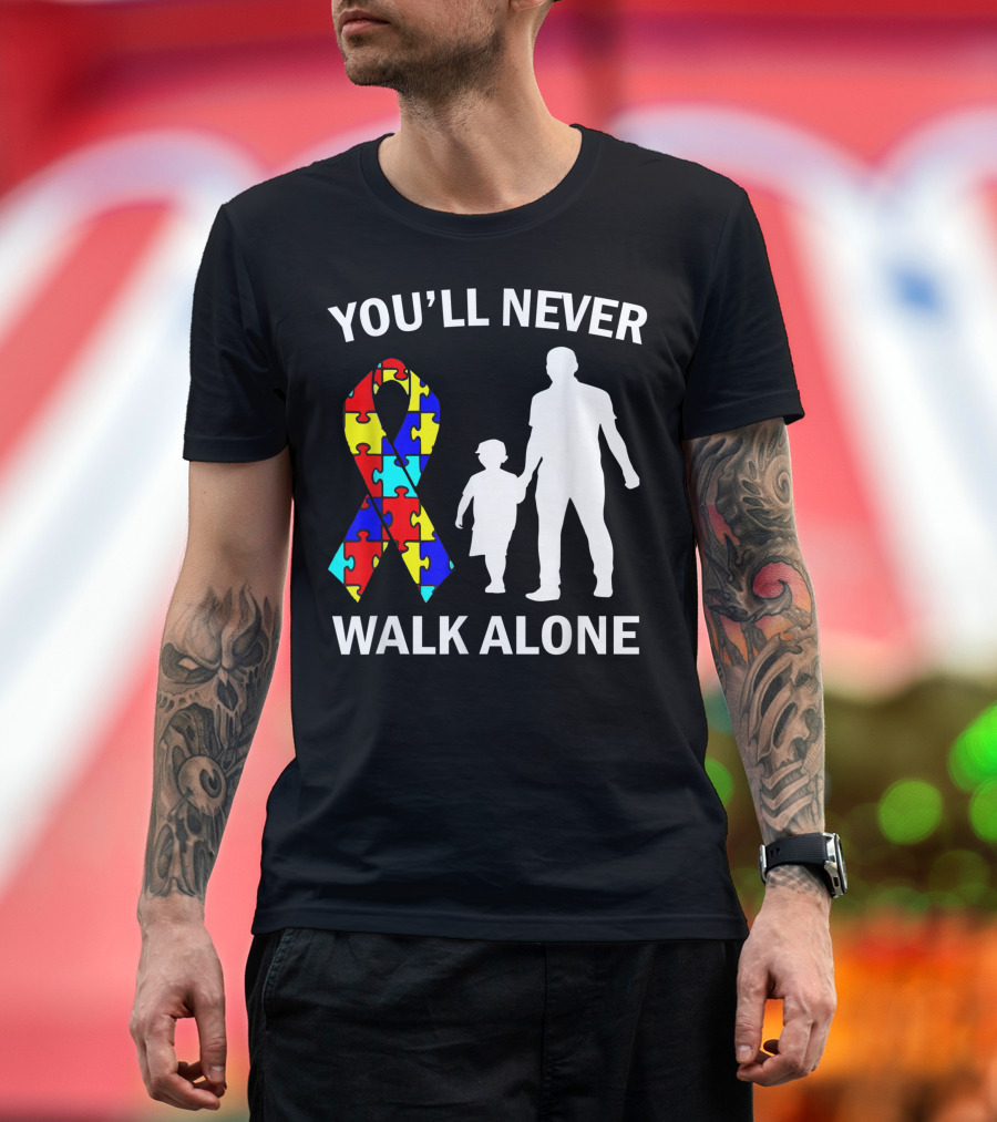 YOU'LL NEVER WALK ALONE Autism Awareness Dad and Son Puzzle T-Shirt