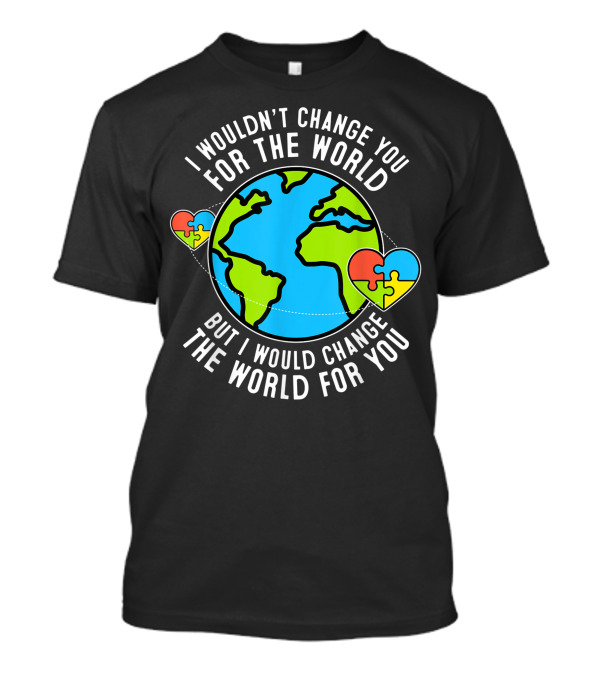 Autism Awareness Change The World For You Peachie Speechie Puzzle Heart Globe T-Shirt