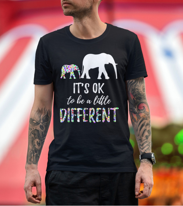 Premium T-Shirt: It's Ok To Be A Little Different Autism Awareness Elephant T-Shirt It's Ok To Be A Little Different Autism Awareness Elephant T-Shirt