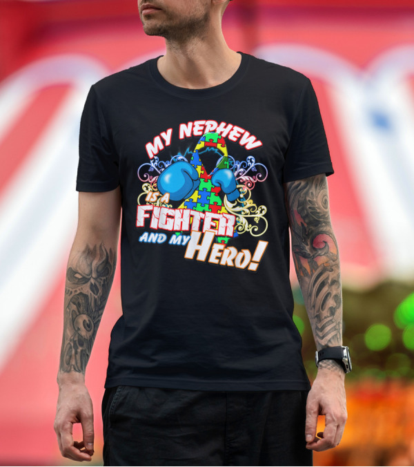 Premium T-Shirt: My Nephew Is a Fighter and My Hero Autism Awareness Autistic Nephew T-Shirt My Nephew Is a Fighter and My Hero Autism Awareness Autistic Nephew T-Shirt
