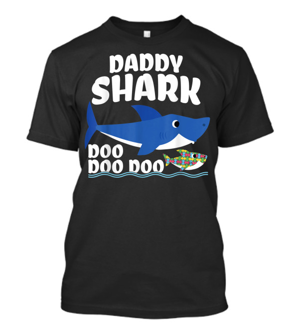 Daddy Shark Doo Doo Doo Autism Puzzle Piece T-Shirt