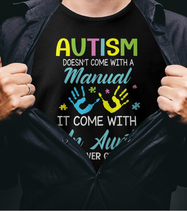 AUTISM Doesn't Come With A Manual It Comes With An Aunt Who Never Gives Up T-Shirt
