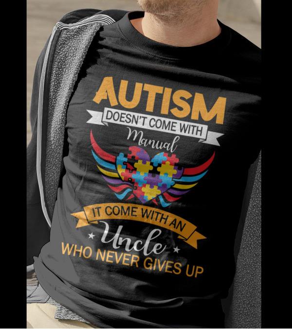 Autism Doesn't Come With Manual It Come With An Uncle Who Never Gives Up Puzzle Heart T-Shirt