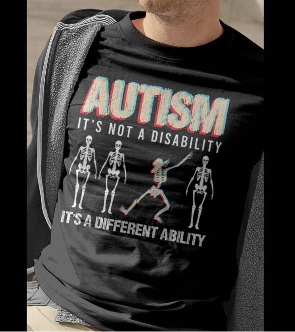 Autism It's Not A Disability It's A Different Ability Skeleton Dancing Bones T-Shirt