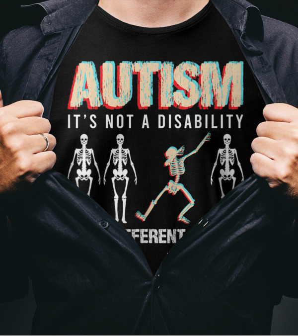 Autism It's Not A Disability It's A Different Ability Skeleton Dancing Bones T-Shirt