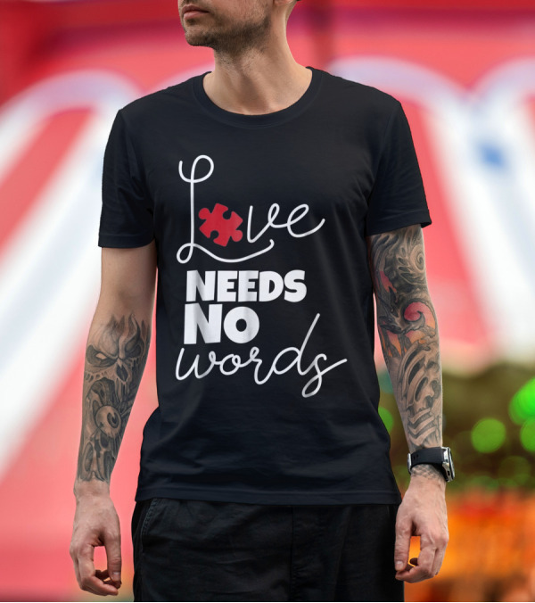 Premium T-Shirt: Love Needs No Words Autism Awareness Puzzle T-Shirt Love Needs No Words Autism Awareness Puzzle T-Shirt