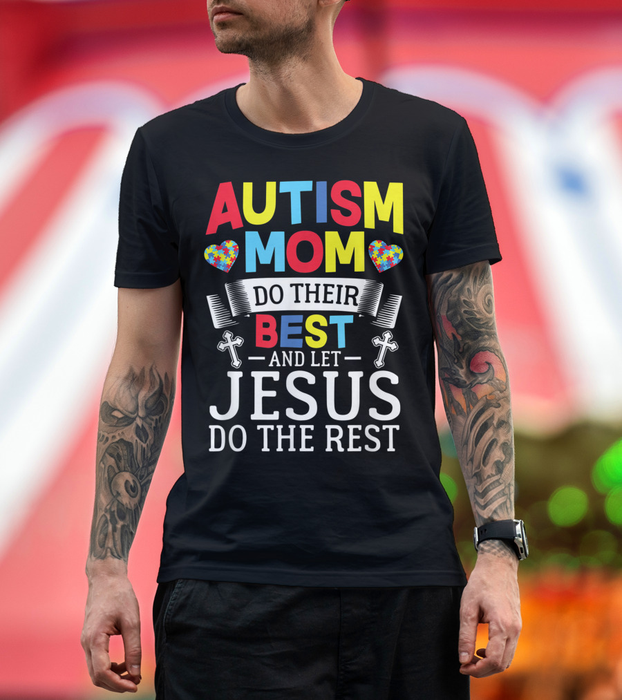Autism Mom Do Their Best and Let Jesus Do the Rest Puzzle Hearts Crosses T-Shirt