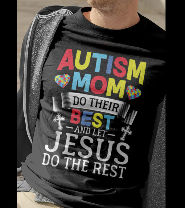 Autism Mom Do Their Best And Let Jesus Do The Rest Puzzle Hearts Crosses T-Shirt