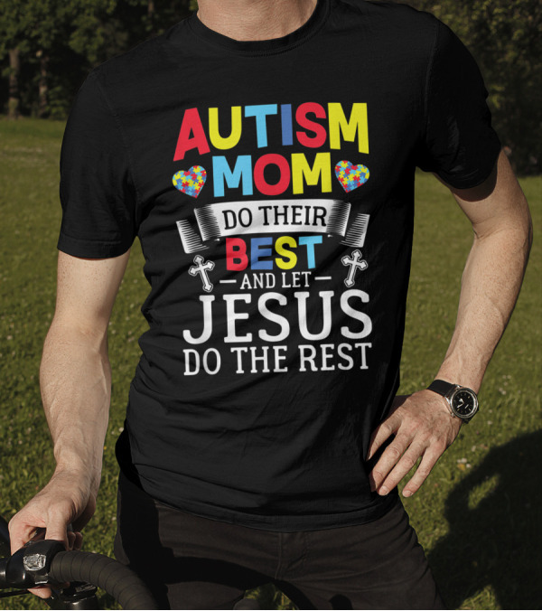 Autism Mom Do Their Best And Let Jesus Do The Rest Puzzle Hearts Crosses T-Shirt