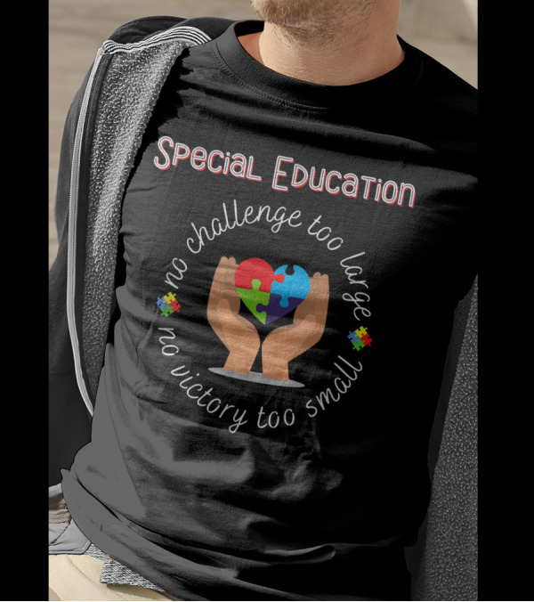 Special Education No Challenge Too Large No Victory Too Small Puzzle Heart T-Shirt