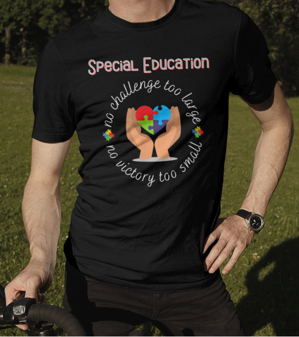 Special Education No Challenge Too Large No Victory Too Small Puzzle Heart T-Shirt