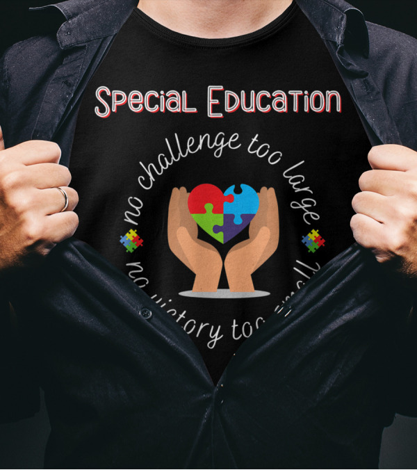 Special Education No Challenge Too Large No Victory Too Small Puzzle Heart T-Shirt