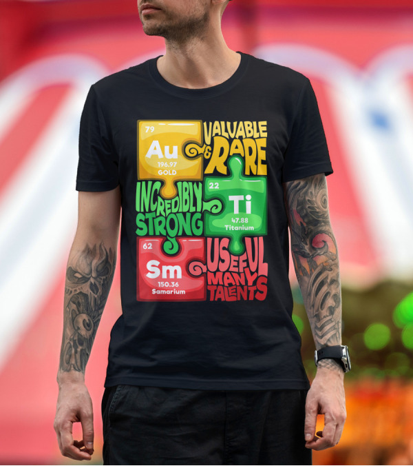 Premium T-Shirt: Valuable Rare Gold Incredibly Strong Titanium Useful Many Talents Samarium Puzzle Elements Autism Awareness T-Shirt Valuable Rare Gold Incredibly Strong Titanium Useful Many Talents Samarium Puzzle Elements Autism Awareness T-Shirt