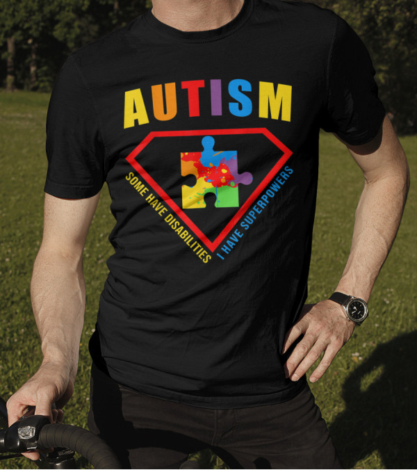 Autism Superpowers Puzzle Shield Some Have Disabilities I Have Superpowers T-Shirt