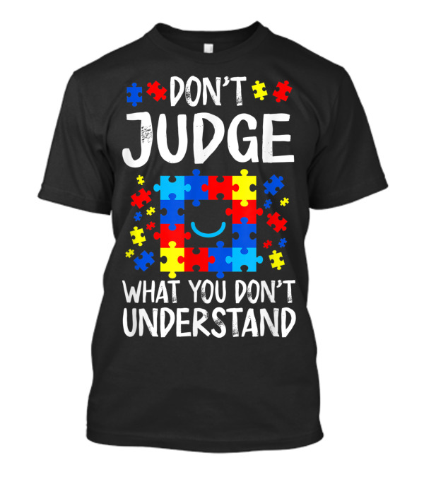 Don't Judge What You Don't Understand Autism Puzzle T-Shirt