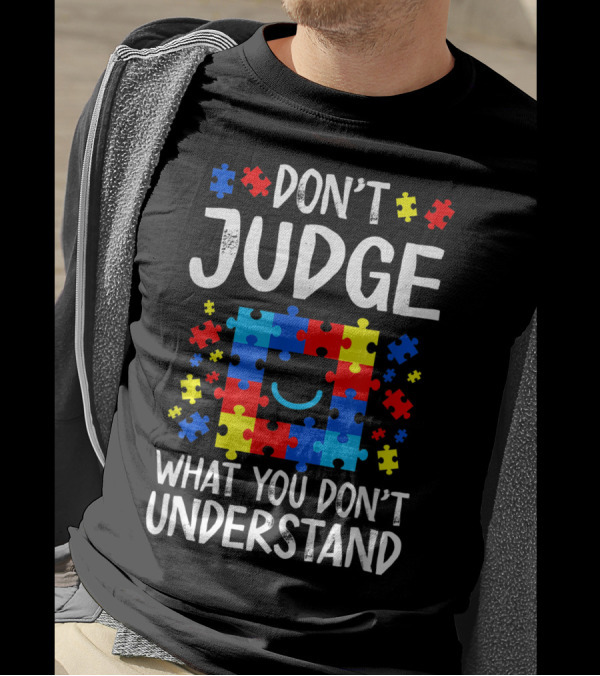 Don't Judge What You Don't Understand Autism Puzzle T-Shirt