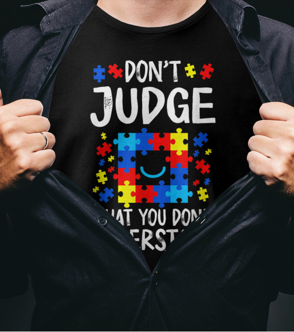 Don't Judge What You Don't Understand Autism Puzzle T-Shirt