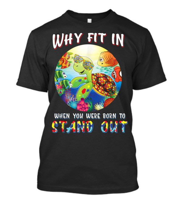 Why Fit In When You Were Born To Stand Out Autism IEP Colorful Turtle And Fish Ocean Scene T-Shirt
