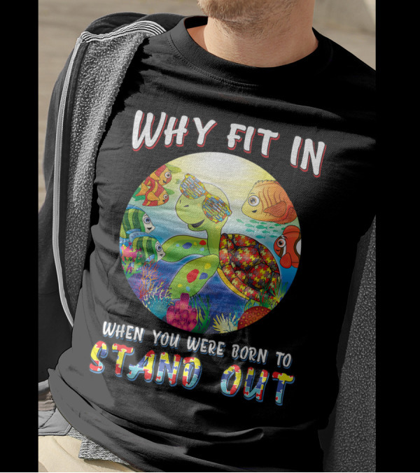 Why Fit In When You Were Born To Stand Out Autism IEP Colorful Turtle And Fish Ocean Scene T-Shirt
