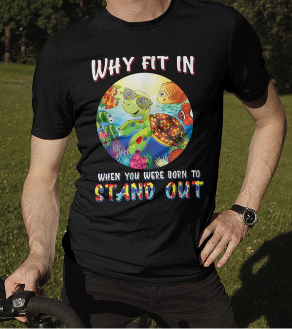 Why Fit In When You Were Born To Stand Out Autism IEP Colorful Turtle And Fish Ocean Scene T-Shirt