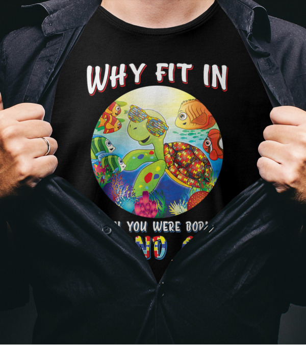 Why Fit In When You Were Born To Stand Out Autism IEP Colorful Turtle And Fish Ocean Scene T-Shirt