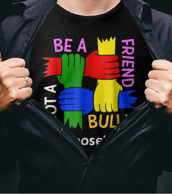 Be A Friend Not A Bully #ChooseKind Anti Bullying T-Shirt