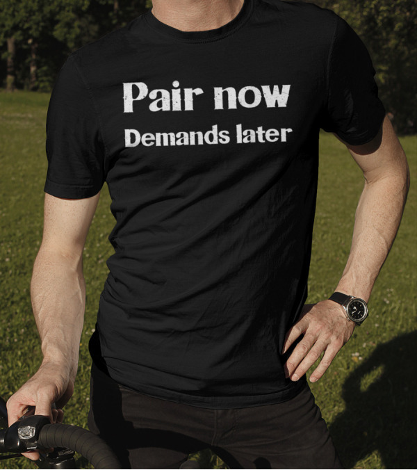 Pair Now Demands Later ABA BCBA Autism Behavior Analysis T-Shirt