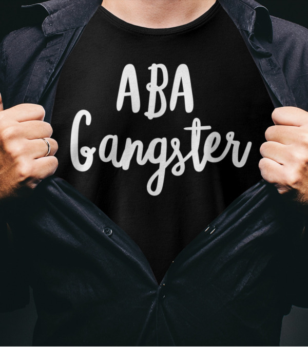 ABA Gangster Behavior Analysis For BCBA RBT ABA Therapist T-Shirt