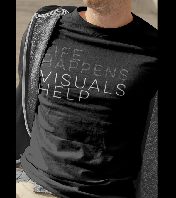 Life Happens Visuals Help Behavior Analysis BCBA BCaBA RBT ABA Student T-Shirt