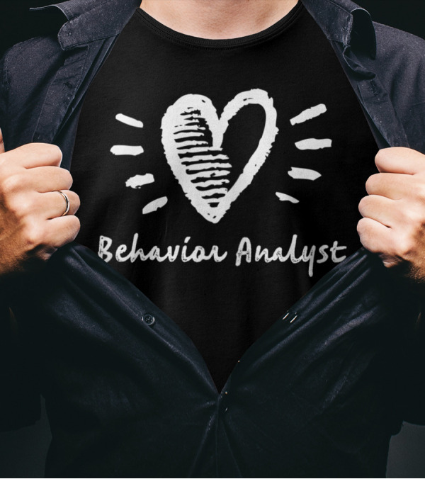 Behavior Analyst Heart With BCBA BCaBA RBT ABA Therapist Emphasis T-Shirt