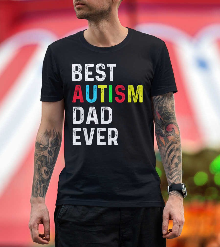 BEST AUTISM DAD EVER T-Shirt
