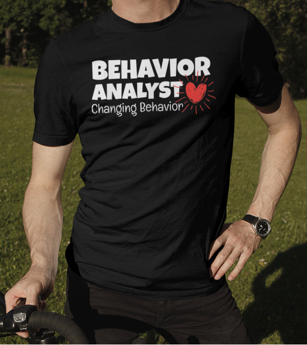 Behavior Analyst Changing Behavior Heart T-Shirt