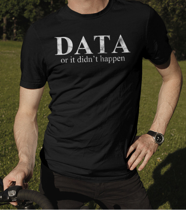 Data Or It Didn't Happen Behavior Analyst ABA Therapist BCBA T-Shirt