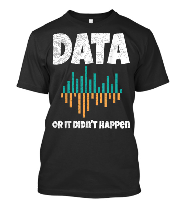 Data Or It Didn't Happen BCBA Behavior Analyst T-Shirt