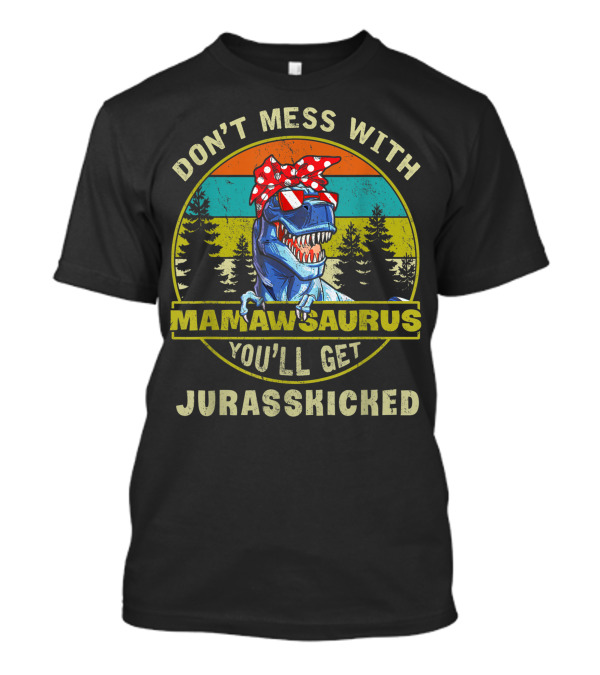 Don't Mess With Mamawsaurus You'll Get Jurasskicked Retro Mother's Day T-Shirt