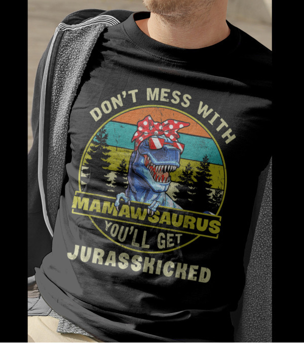 Don't Mess With Mamawsaurus You'll Get Jurasskicked Retro Mother's Day T-Shirt